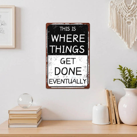 Funny Garage Sign This Is Where Things Get Done Eventually Vintage Metal Tin Wall Decor For Man Cave Home Office Workshop 8x12 Inch Retro Poster