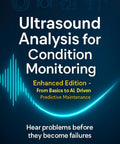 Cover of Ultrasound Analysis for Condition Monitoring Practical Guide to AI Driven Predictive Maintenance and Real Time Asset Health Tracking for Industrial Diagnostics and Uptime book.