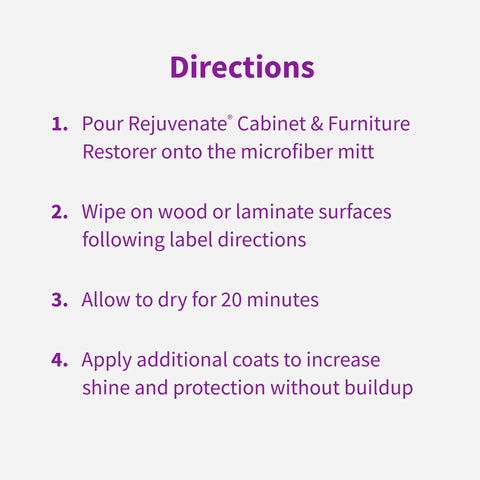Directions for using Cabinet And Furniture Restorer For Scratch Fills, Crystal Shine Finish, And Long Lasting Protection On Indoor Cabinets And Furniture, Safe For Sealed Hardwood And Laminates, 16 Ounce Bottle