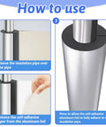 Installation steps for Eight Pack Three Quarter Inch Pipe Insulation Foam Tubes with self-adhesive aluminum foil.