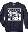 Show Support For Your Local Warehouse Worker Sweatshirt in black with bold text, soft relaxed fit for movers pickers packers and loaders.