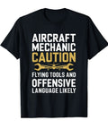 Caution Flying Tools Tee For Aircraft Mechanics And Aviation Techs An Edgy Hangar Life Gift For AMTs And Plane Mechanics