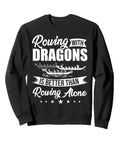 Dragon Boat Racing Sweatshirt For Weekend Racer Crew Gear Dragon Boat Rider Black 8.5 Oz Classic Fit With Twill Taped Neck Built For Dragon Boat Fans Who Live For The Race, with dragon boat graphic and "Rowing with Dragons" text.