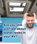 Man frustrated by RV roof leak with RV Roof Sealant Self Leveling White Two Pack Lap Caulk visible.