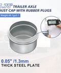 1.78 inch trailer axle dust cap with rubber plugs, shown with 0.05 inch thick steel plate, part of 4 Pack 1.78 Inch Trailer Bearing Dust Caps.