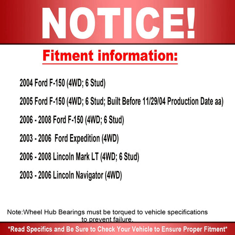 Notice of fitment information for Front Wheel Bearing And Hub Assembly Six Lug 4WD With ABS Replacement Fits Ford F 150 2004 2005 Lincoln Navigator Mark LT