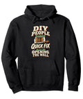 Classic Pullover Hoodie Featuring A Hilarious Wall Repair Print Straight Up Made For Garage Hands Who Know A Quick Fix Turns Into Pure Chaos When You Cut The Drywall And Grab Your Screwdriver, black with DIY graphic.