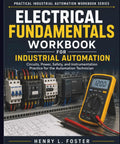 The Ultimate Electrical Fundamentals Workbook For Industrial Automation Pros Covering Circuits Power Safety and Instrumentation Practice To Master Skills Fast Like A Total Automation Technician, showing electrical schematic and multimeter.