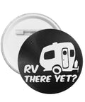 Black and white RV-themed There Yet Round Button Badges 1.8 Inch Tinplate Lapel Pins