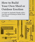 Cover of DIY Shed Building Guide For Handy Homeowners With A Tool Kit Pro Tips And Illustrated Steps on yellow background with tools