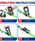 Operating instructions for Heavy Duty Ratchet Tie Down Straps 4 Pack 1.6 Inch Wide By 8 Feet Long with green steel ratchets.