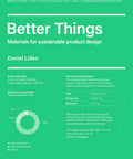Cover of 'Better Things', green with environmental impact details, related to Sustainable Materials For Product Design A Practical No Nonsense Guide For CMF Designers With Eco Friendly Material Choices Clear Structure And Visually Rich Guidance To Create Green Dope Products.