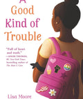 Cover of 'A Good Kind of Trouble A Funny Heartfelt Coming of Age Tale About Standing Up For What Is Right For Kids Aged 8 to 12'