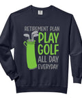 Funny Golf Retirement Plan Sweatshirt For Men Comfort Colors Garment Dyed Relaxed Fit Soft Washed with club graphics