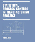 Hands On Statistical Process Control For Real World Manufacturing A Practical Guide To Quality Process Improvement book cover