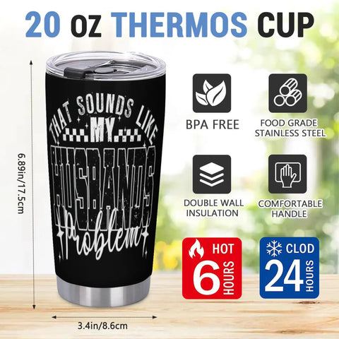 That's My Husband's Problem Gas Station Funny Wife Tumbler Double Wall Stainless Steel Insulated Water Bottle Keeps Drinks Hot Or Cold All Day Wide Mouth For Easy Cleaning No Sweat, 20 oz thermos on white background with features listed.