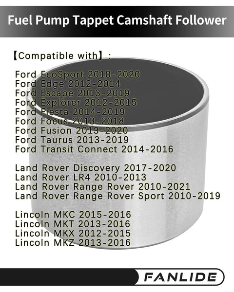 Beefed Up Replacement Fuel Pump Cam Follower OE Style For Ford Fiesta Focus Escape Edge Explorer Fusion Lincoln Land Rover Vehicles Including Tappet Camshaft Follower With 8W9Z 6C287 A LR038311 displayed against compatibility list.