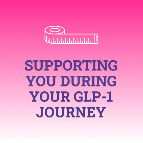 Pink gradient background with text 'Supporting You During Your GLP-1 Journey' and a measuring tape icon above.