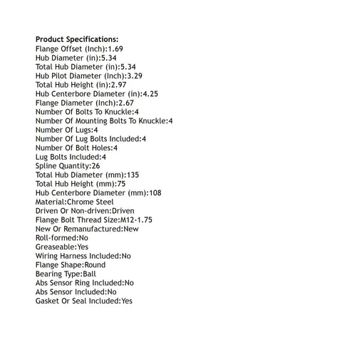Specifications list for Volvo Front Hub Bearing Assembly For 1993 Volvo 850 4 Lug Without ABS Bolt On Direct Fit 513216 26 Spline
