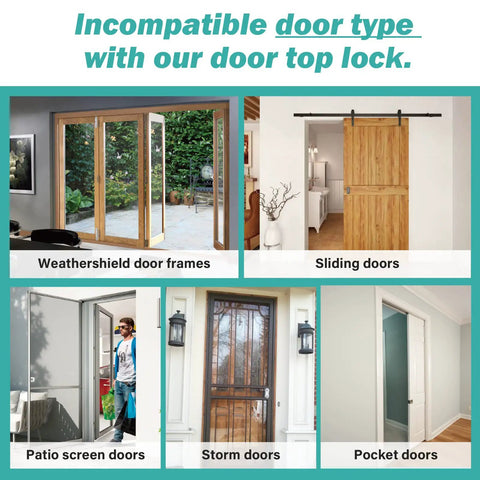 Incompatible door types: Weather shield, sliding, patio screen, storm, and pocket doors not supported by top door lock for kids safety.
