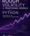Volatility Roughness And Fractional Models With Python From FBM To The Hurst Driven Trading Edge A Practical Dope Guide To Modeling Volatility Extracting Fractional Signals And Building Systematic Trading Systems, book cover