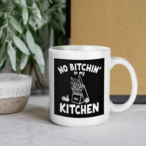 No Bitchin' In My Kitchen 11 Oz Ceramic White Mug With Comfortable Handle Versatile Coffee Cup For Home Office And Kitchen