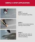 Simple application steps for No Sweat Gray Concrete Crack Filler Dry Powder Blend Needs No Mixing for sealing cracks.