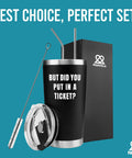 But Did You Put In A Ticket Tumbler 20 Oz Vacuum Insulated Stainless Steel Coffee Cup for IT Help Desk Tech Support Crew Office Pros and Developers