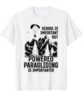 Dope Powered Paragliding Tee With The Funny Quote School Is Important But Powered Paragliding Is Importanter For Paramotor Pilots