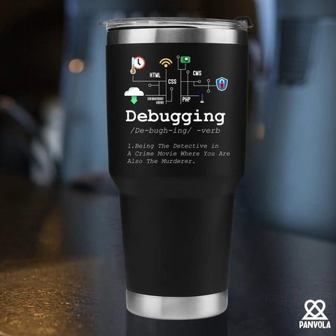Debugging Definition Tumbler For Coders And Tech Nerds 30 Oz Stainless Steel Vacuum Insulated Travel Mug With Straw And Removable Lid Perfect Gift For Students Teachers Programmers IT Pros And Tech Support Friends with debugging definition text printed on black surface