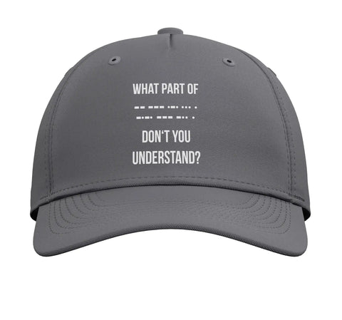 Slate grey Funny Ham Radio Morse Code Joke Adjustable Baseball Hat with text 'What part of ... don't you understand?'