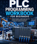 PLC Programming Workbook For Beginners With 50+ Ladder Logic Exercises And Real World Automation Projects, cover showing automation equipment.