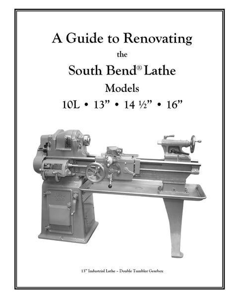 Heavy Duty Lathe Rebuild Kit For Model 10L And 10R With All Consumables Including Felt Wicks Gaskets Wipers Spindle Capillary Oilers And An Illustrated Guide To Renovation on cover of South Bend Lathe guide