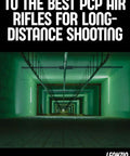 Essential Guide To High Performance PCP Air Rifles For Long Range Shooting With Pro Tips Setup Advice And A Smart Buy Guide