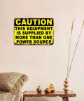 Funny Caution Sign This Equipment Is Supplied By More Than One Power Source 8x12 Inch Aluminum Metal Wall Decor indoors