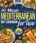 Cover of Thirty Minute Mediterranean Diet Cookbook For Two featuring colorful dishes and healthy recipes.