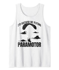 I'd Rather Be Flying Paramotor Tank Top For Powered Paragliding Fans with paraglider motif, lightweight white tee