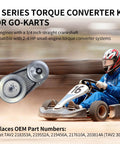 30 Series Torque Converter Kit For 212cc Go Karts And Mini Bikes With Three Quarter Bore, Includes 10T 40/41/420 And 12T 35 Pulleys, Belt Drive Clutch Replacement For Manco TAV2 219552A 218353A shown with go-kart