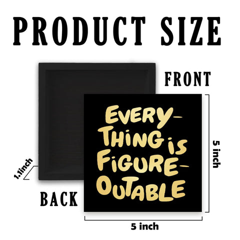 Everything Is Figure Outable Wooden Box Sign In Black Gold Style, 5x5 Inch, Front and Back View with Dimensions
