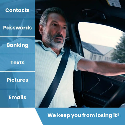Man driving car with text overlay listing contacts, passwords, banking, texts, pictures, emails; "We keep you from losing it" slogan.