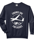 Engines Are For Sissies Aviation Sweatshirt For Sailplane And Glider Lovers Soaring Pilot Gift Tee For Aviation Enthusiasts