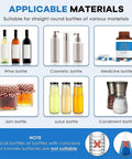 Applicable materials for No Sweat Semi Auto Round Bottle Labeler, including wine, cosmetic, medicine, jam, juice, and condiment bottles.