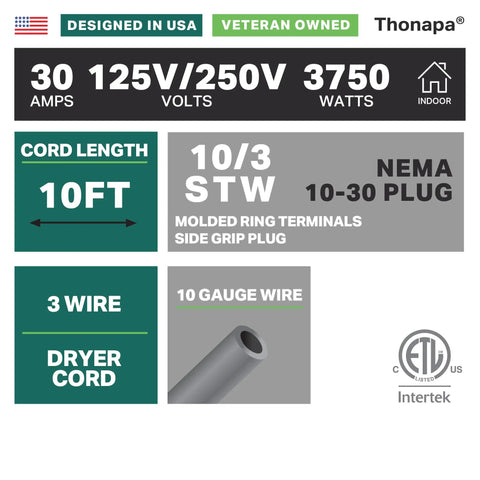 Specifications of the Three Prong Dryer Cord Ten Foot 30 Amp Appliance Extension Cord With NEMA Ten Thirty Plug Ten Gauge Three Wire STW Tough As Nails Heavy Duty Dryer Power Cord With Molded Ring Terminals.