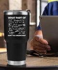 What Part Of Dont You Understand Engineer Gifts Funny Sarcastic Math Teacher Tumbler 30 Oz Vacuum Insulated Stainless Steel