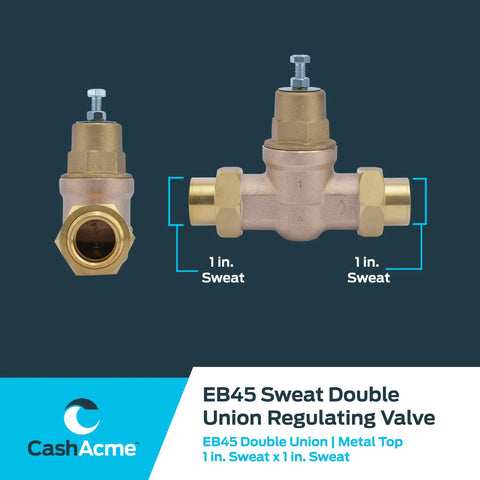CashAcme EB45 pressure regulating valve, double union, 60 PSI, 1 in sweat connections, metal top; front and side views