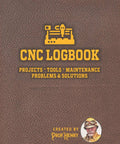 Go To CNC Project Journal For Hobbyists And Small Shops Keep Tabs On Projects Tools And Maintenance Track Problems And Fixes Along With Production Details And Easy Notes So You Never Lose Track Of A Thing. brown CNC logbook cover