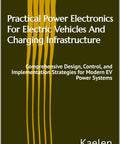 Book cover of Practical Power Electronics For Electric Vehicles And Charging Infrastructure by Kaelen Drystan, featuring a modern design.