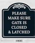 Top Shelf Outdoor Security Warning Placard Please Make Sure Gate Is Closed And Properly Latched black aluminum sign 8 inches square.