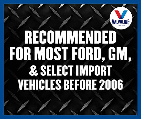 Text reads 'Recommended for most Ford, GM, & select import vehicles before 2006' with Valvoline logo on a metal pattern background.