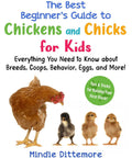 Book cover of Beginner Friendly Guide To Chickens And Chicks For Kids Practical Tips On Breeds Coops Behavior Eggs Health And Happy Hens